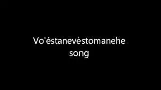 Vo'ėstanevėstomanehe, a Cheyenne spiritual song