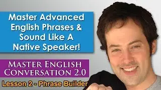 Advanced English Phrases 1 - Pronunciation - English Fluency Bits - Master English Conversation 2.0