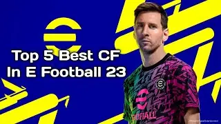 Top 5 Best CF In eFootball 23 || Best Centre Forward