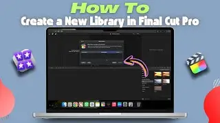 How to Create a New Library in Final Cut Pro