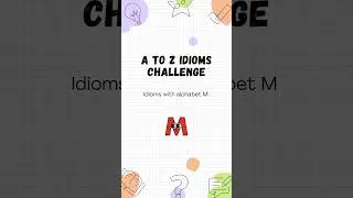 A to Z Idioms Challenge : Idioms with M