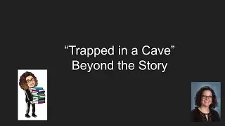 "Trapped in a Cave" - Beyond the Story