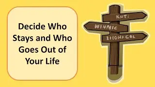 Decide Who Stays and Who Goes Out of Your Life
