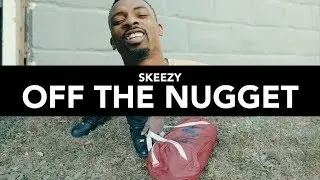 SKEEZY | OFF THE NUGGET (Shot By @BlessTheGenius)