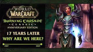 Original 2007 Burning Crusade Retrospective 💚 17 Years Later... TBC Anniversary