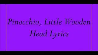 Pinocchio, Little Wooden Head Lyrics