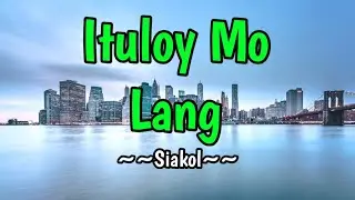 ituloy Mo Lang - Siakol (KARAOKE VERSION)