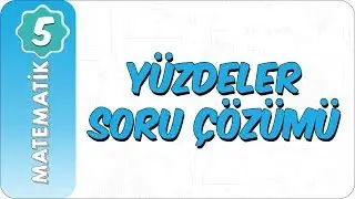 5. Sınıf Matematik | Yüzdeler Soru Çözümü