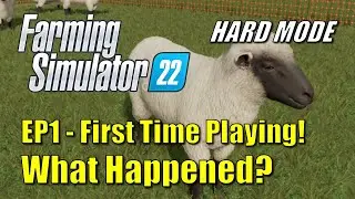 Farming Simulator 22 - First Time Playing, What Happened? | Getting Started | Let's Play