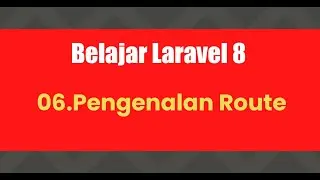 Belajar Laravel 8 | 06.Pengenalan Route