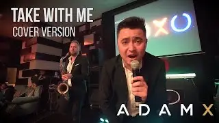 Adam X - Take with me (cover)