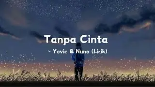 Tanpa Cinta ~ Yovie & Nuno (Lirik)