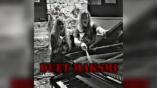 Duet MakSmi - Ария "Штиль"