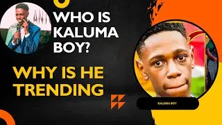 WHO IS KALUMA BOY? AND WHY IS HE TRENDING?