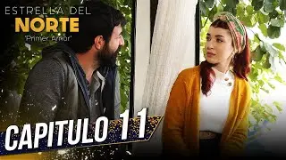 Estrella Del Norte Primer Amor | Capitulo 11 | Kuzey Yıldızı İlk Aşk (SUBTITULO ESPAÑOL)