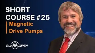 Short Course Session #25: Magnetic Drive Pumps | Ruhrpumpen