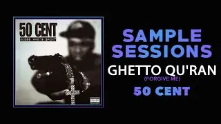 Sample Sessions - Episode 318: Ghetto Qu'ran (Forgive Me) - 50 Cent