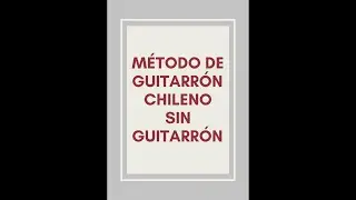 Método de Guitarrón Chileno (sin guitarrón)