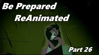 ♢Be Prepared Reanimated - Part 26♢