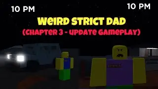 [Roblox] Weird Strict Dad (Chapter 3 Update) Gameplay