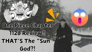 One Piece Chapter 1128 Review! Will The REAL Sun God Please Stand Up?