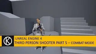 Unreal Engine 4 - Third Person Shooter Part 5 - Combat mode