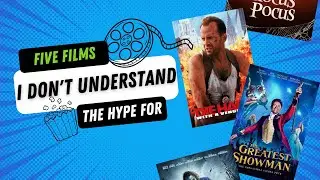 Five Films I Do Not Understand The Hype For
