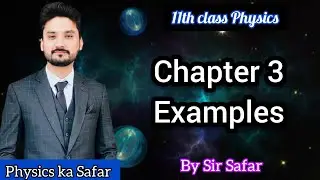 Chapter 3 examples | class 11 physics | physics ka safar