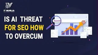 IS AI  threat for SEO  how to overcum