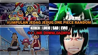 KUMPULAN JEDAG JEDUG ONE PIECE RANDOM - EVIC - SAD - KEREN - FUNNY
