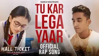 Tu Kar Lega Yaar | Official Rap Song | Hall Ticket - S01 | Squarecut Music x @TakeABreakOfficial