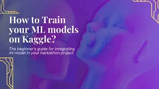 How to Train your ML models on Kaggle?