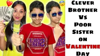 Clever Brother Vs Poor Sister on Valentine's Day 