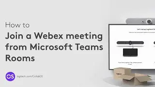 How to join Cisco Webex meetings from Microsoft Teams Rooms | Logitech CollabOS