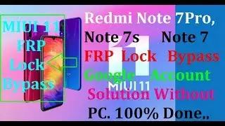 Redmi Note 7,Note 7s,Note 7 Pro (MIUI 11) FRP Lock Bypass Solution, New Method