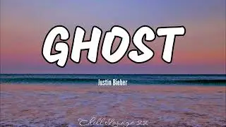 Ghost - Justin Bieber (Lyrics)
