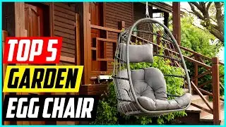 Top 5 Best Garden Egg chair