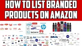 How To List branded Products On Amazon | Sell Branded Products On Amazon