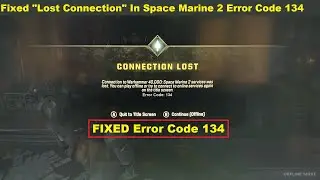 How To Fix Lost Connection In Space Marine 2 Error Code 134 | Fixed Space Marine 2 Error Code 134