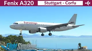 [MSFS] Fenix A320 v2 Eurowings | Stuttgart to Corfu | Full flight