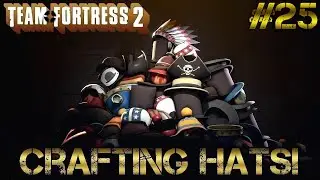 TF2: Crafting Hats #25 [Best One So Far!]