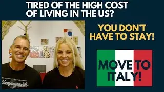 We Relocated From US to Italy- Tired of high cost of living in the US? You don't have to stay!