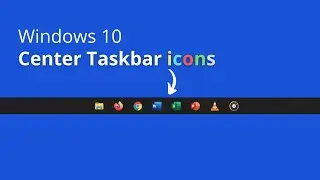 Center taskbar icons - Windows 10