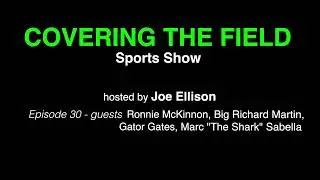 Covering the Field Episode 30