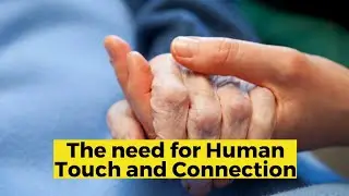 The need for Human Touch and Connection