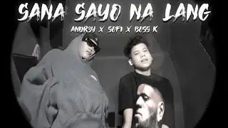 Sana Sa'yo Na Lang - Andr3y x Sofi x Boss K (Official Music Video)