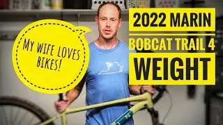 2022 Marin Bobcat Trail 4 - Exact Weight (My Wife Loves Bikes!)