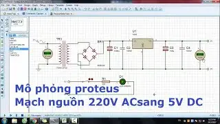 Mô phỏng proteus mạch nguồn 220V AC sang 5V DC