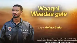 Far Geleta Gedo Waaqni waadaa gale
