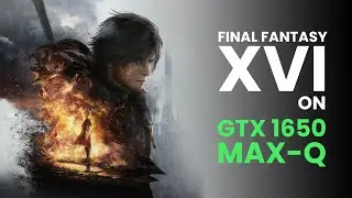 Final Fantasy XVI Demo (PC Edition) | Intel Core i5 10500H | 16GB RAM | GTX 1650 MAX-Q